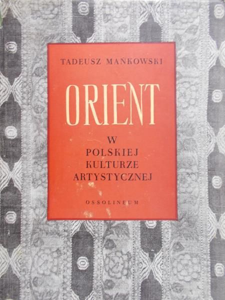 Mańkowski Tadeusz - Orient w polskiej kulturze artystycznej