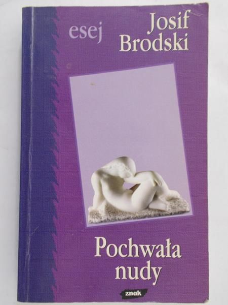 Brodski Josif - Pochwała nudy