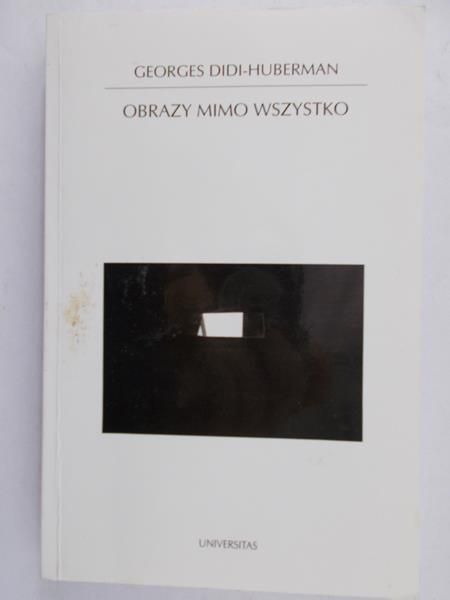 Didi-Huberman Georges - Obrazy mimo wszystko