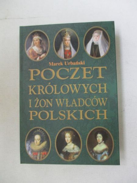 Urbański Marek - Poczet królowych i żon władców polskich