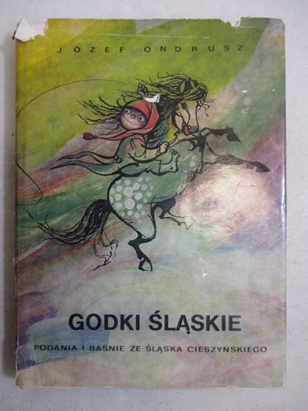 Ondrusz Józef - Godki śląskie. Podania i baśnie ze śląska cieszyńskiego