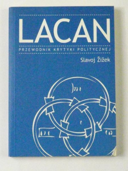 Zizek Slavoj  - Lacan. Przewodnik krytyki politycznej
