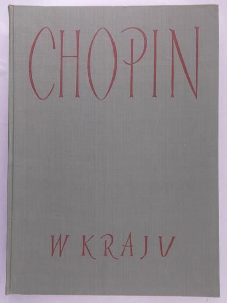 Kobylańska Krystyna (opr.) - Chopin w Kraju. Dokumenty i pamiątki