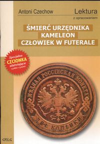 Czechow Antoni - Śmierć urzędnika Kameleon człowiek w futerale