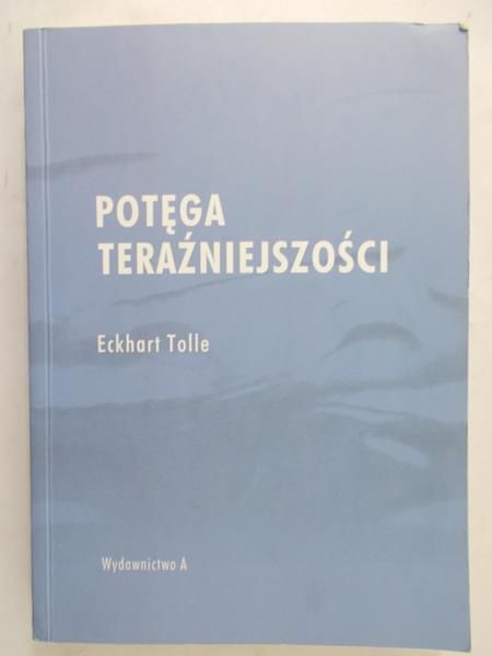 Tolle Eckhart  - Potęga teraźniejszości