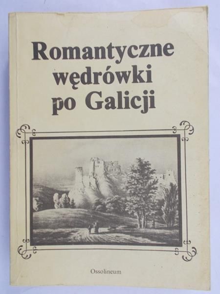 Zieliński Andrzej (opr.) - Romantyczne wędrówki po Galicji