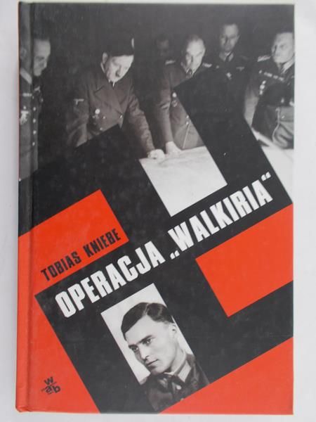 Kniebe Tobias - Operacja "Walkiria"