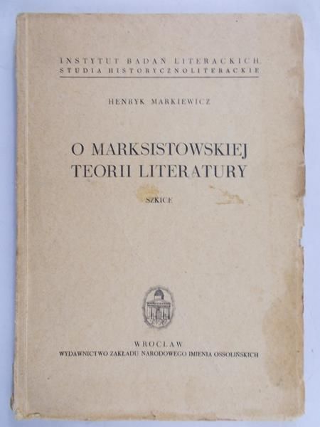 Markiewicz Henryk - O marksistowskiej teorii literatury