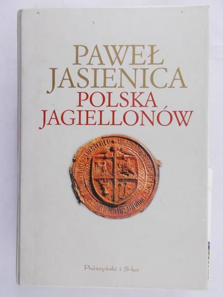 Jasienica Paweł - Polska Jagiellonów