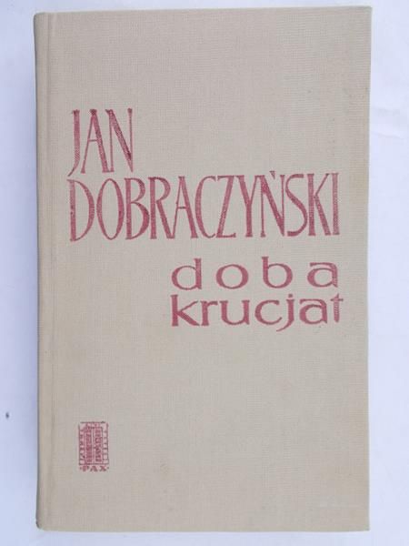 Dobraczyński Jan - Doba krucjat