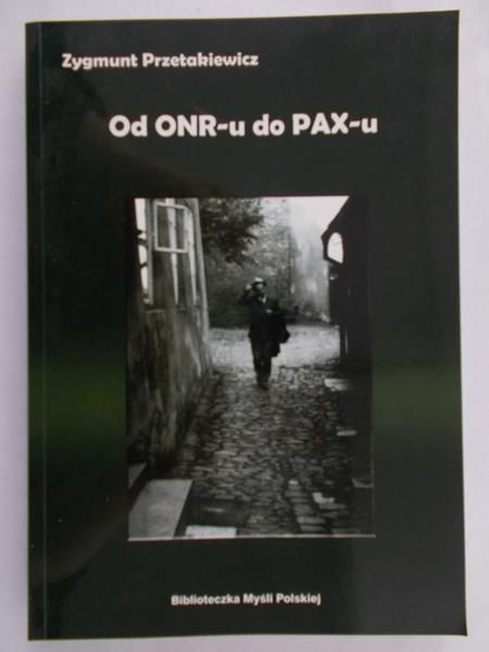 Przetakiewicz Zygmunt - Od ONR-u do PAX-u
