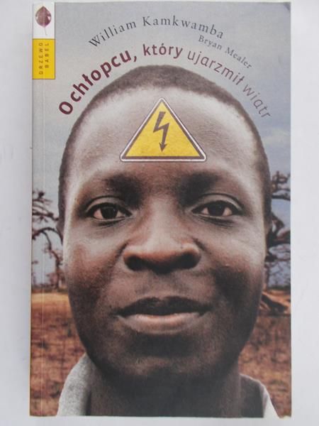 Kamkwamba William - O chłopcu, który ujarzmił wiatr