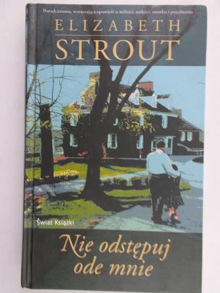Strout Elizabeth - Nie odstępuj ode mnie