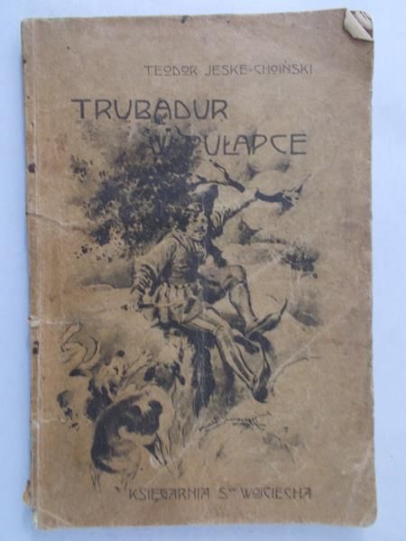 Jeske-Choiński Teodor - Trubadur w pułapce: Nowela,1923 rok