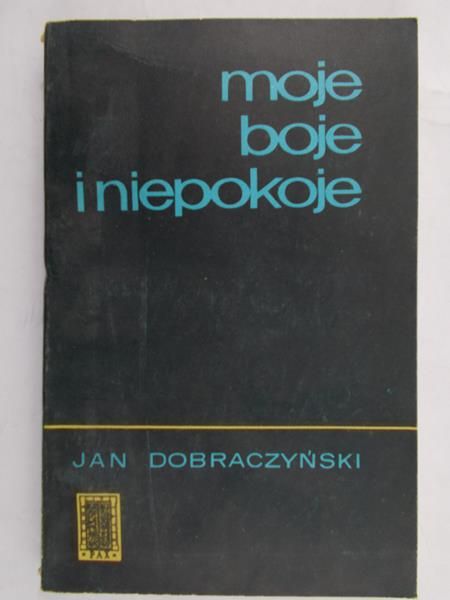 Dobraczyński Jan - Moje boje i niepokoje