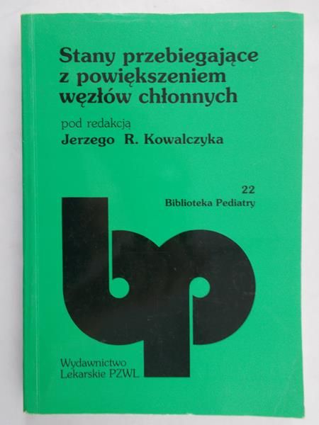 Kowalczyk Jerzy r. (red.)  - Stany przebiegające z powiększeniem węzłów chłonnych