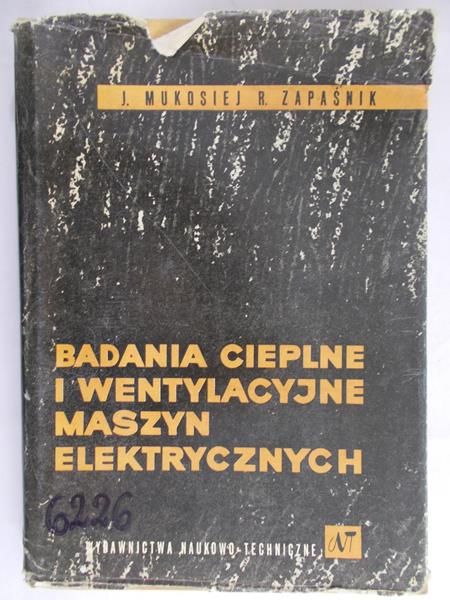 Mukosiej J. - Badania cieplne i wentylacyjne maszyn elektrycznych