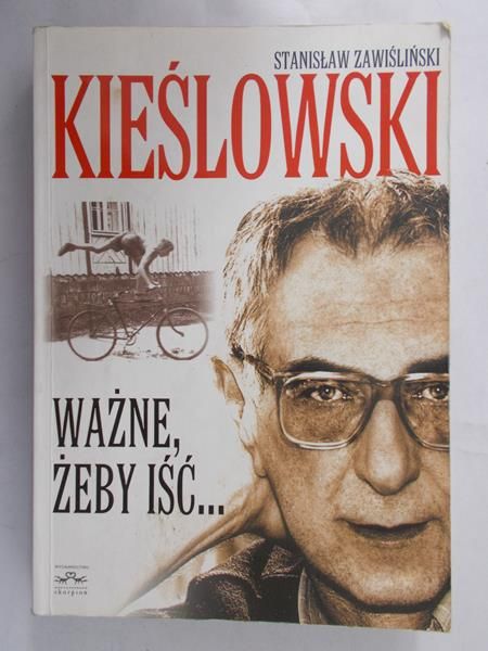 Zawiśliński Stanisław - Kieślowski - ważne, żeby iść...