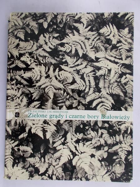 Faliński J.B. - Zielone grądy i czarne bory Białowieży