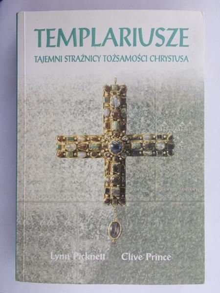 Picknett Lynn - Templariusze Tajemni strażnicy tożsamości Chrystusa