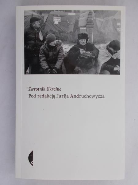 Andruchowycz Jurij (red.) - Zwrotnik Ukraina