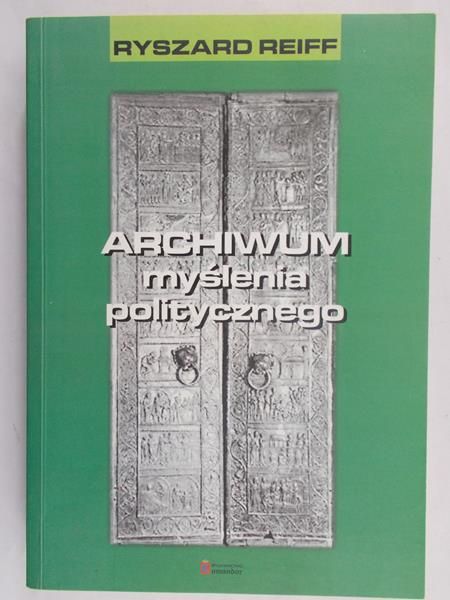 Reiff Ryszard - Archiwum myślenia politycznego