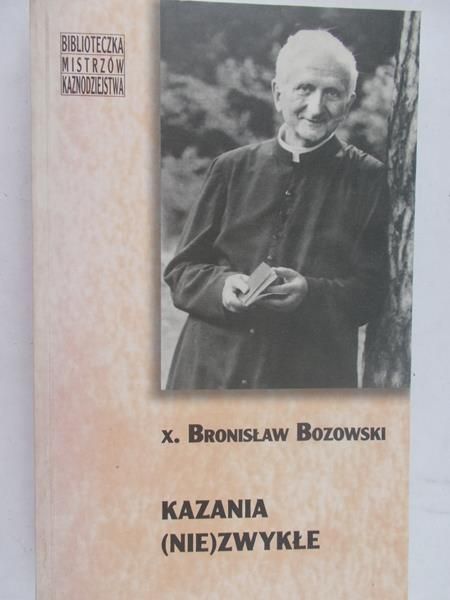 Bozowski Bronisław - Kazania (nie)zwykłe