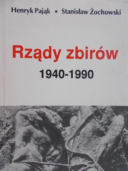 Pająk Henryk - Rządy zbirów 1940-1990
