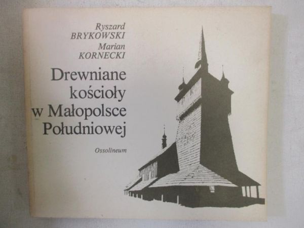 Brykowski Ryszard - Drewniane kościoły w Małopolsce Południowej