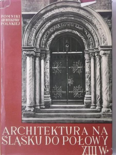 Świechowski Zygmunt - Architektura na Śląsku do połowy XIII w.