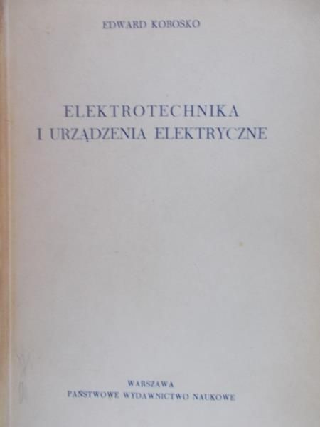 Kobosko Edward - Elektrotechnika i urządzenia elektryczne