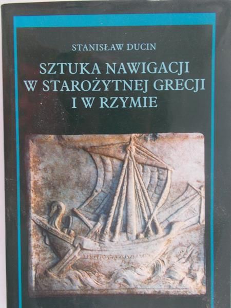 Ducin Stanisław - sztuka nawigacji w starożytnej Grecji i w Rzymie