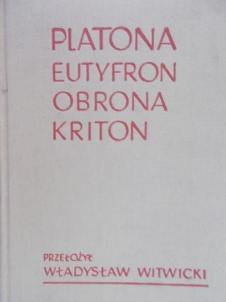 Witwicki Władysław (przekł.) - Platona Eutyfron Obrona Kriton