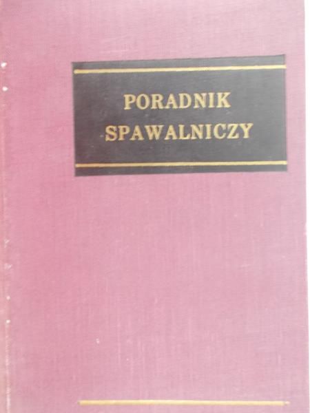 Goćkowski Stefan (red.) - Poradnik spawalniczy
