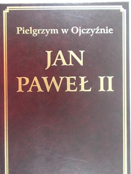 Piotrowicz Grzegorz - Jan Paweł II. Pielgrzym w Ojczyźnie