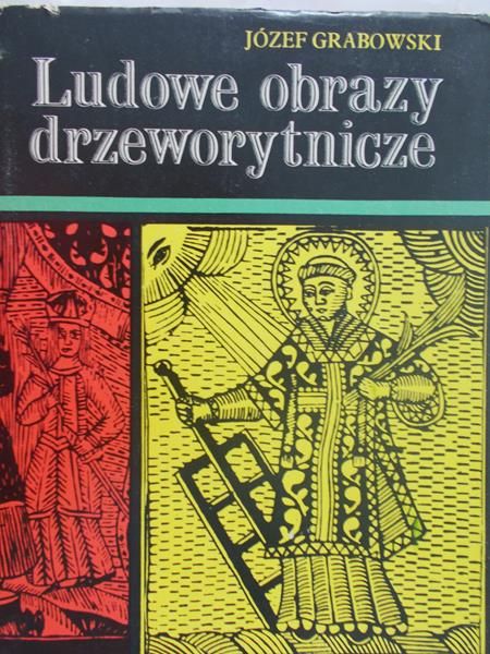 Grabowski Józef - Ludowe obrazy drzeworytnicze