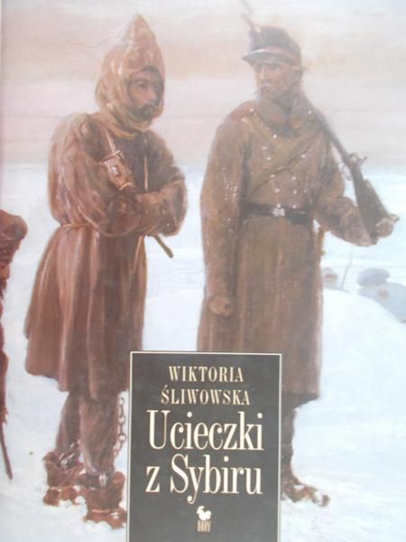 Śliwowska Wiktoria - Ucieczki z Sybiru