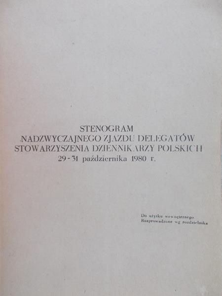 Stenogram Nadzwyczajnego Zjazdu Delegatów Stowarzyszenia Dziennikarzy Polskich 29-31 października 1980