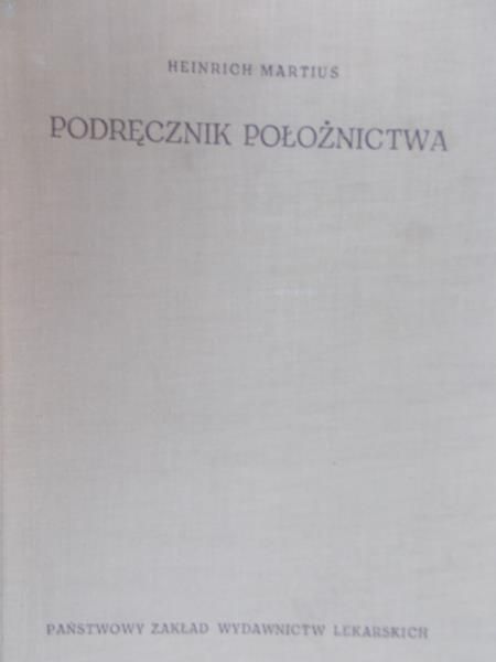 Martius Heinrich - Podręcznik położnictwa