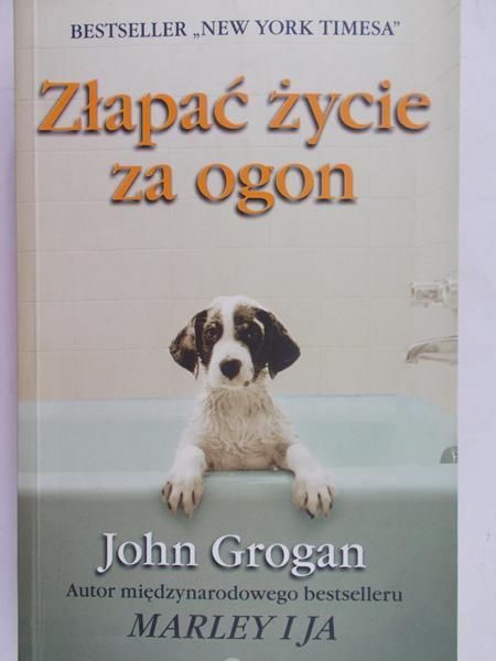 Grogan John - Złapać życie za ogon