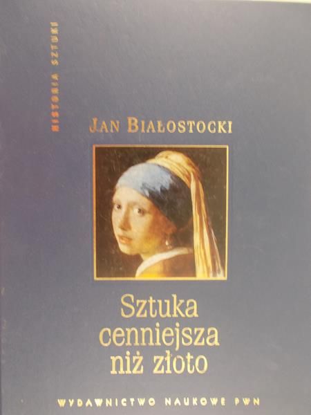 Białostocki Jan - Sztuka cenniejsza niż złoto