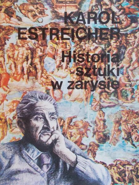 Estreicher Karol - Historia sztuki w zarysie
