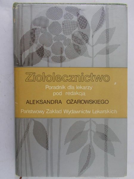 Ożarowski Aleksander (red.) - Ziołolecznictwo. Poradnik dla lekarzy