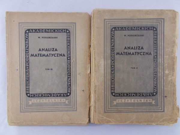 Pogorzelski W. - Analiza matematyczna TOM II-III, 1949r.
