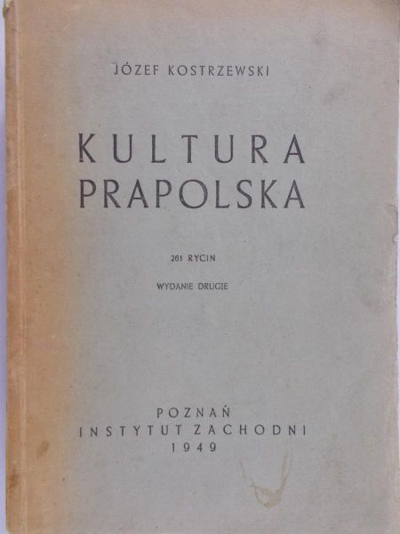 Kostrzewski Józef - Kultura prapolska, 1949 r.