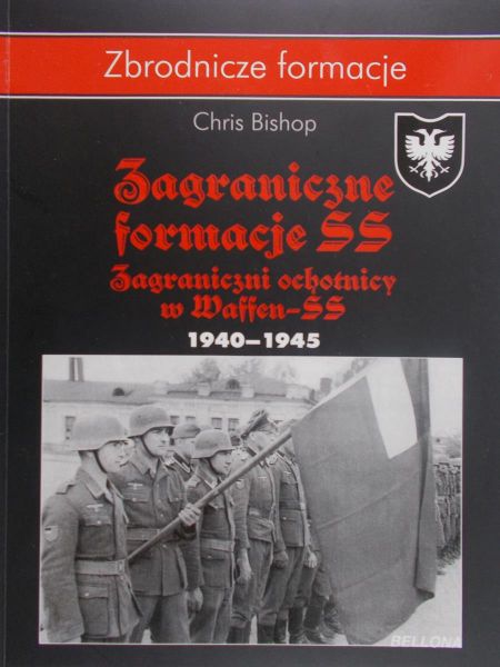 Bishop Chris - Zagraniczne formacje SS. Zagraniczni ochotnicy w Waffen-SS. 1940-1945