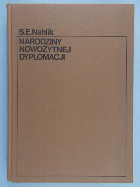 Nahlik S.E. - Narodziny nowożytnej dyplomacji