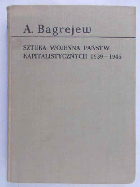 Bagrejew A. - Sztuka wojenna państw kapitalistycznych 1939-1945