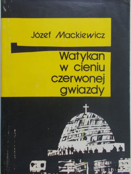 Mackiewicz Józef - Watykan w cieniu czerwonej gwiazdy