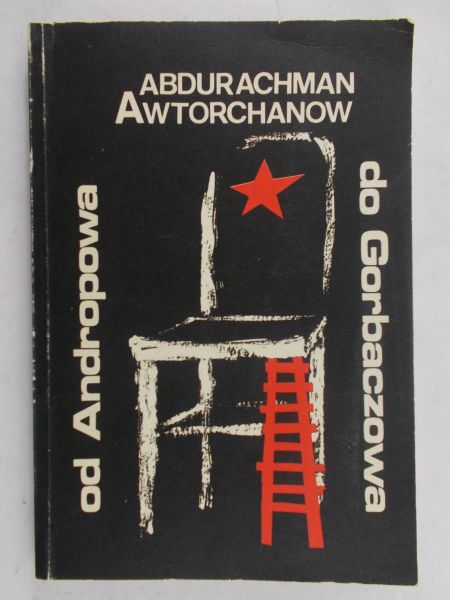 Abdurachman Awtorchanow - Od Andropowa do Gorbaczowa